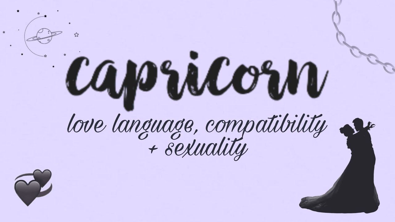 ♑️Capricorn's Love Language, Compatibility + Sexuality ❦
