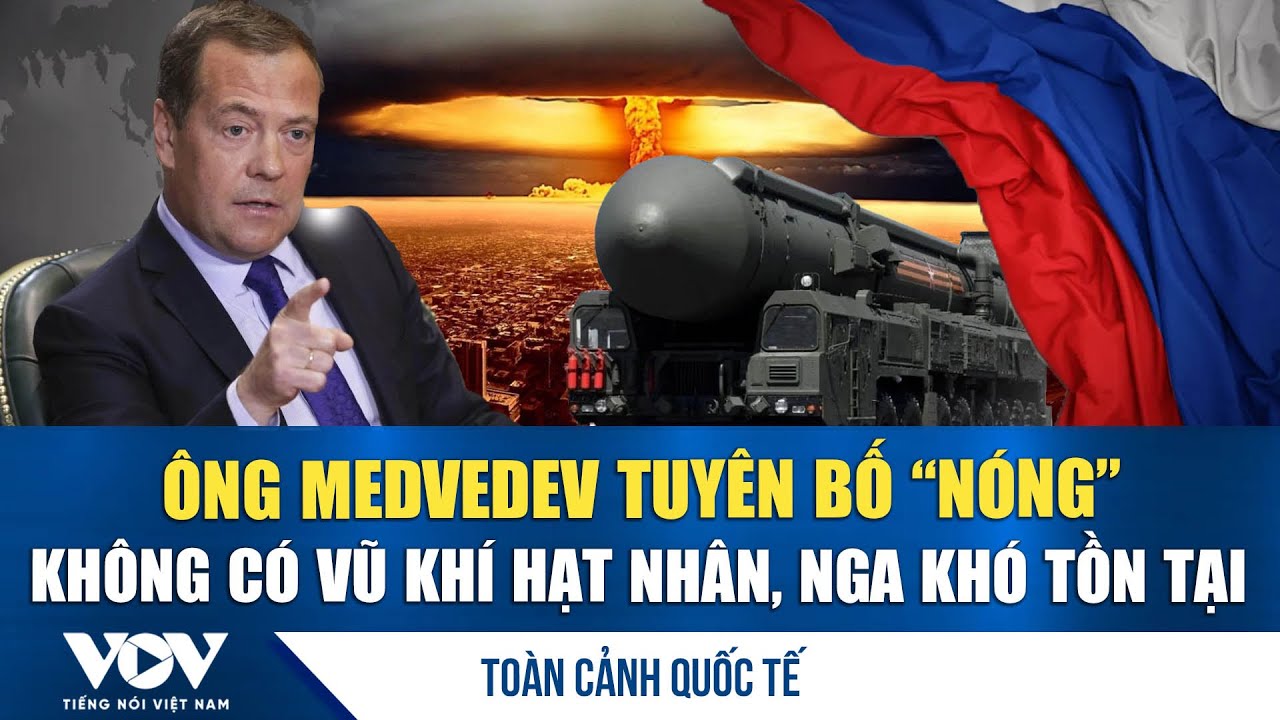 Toàn cảnh quốc tế trưa 26/01: Ông Medvedev tuyên bố “nóng” không có vũ khí hạt nhân, Nga khó tồn tại