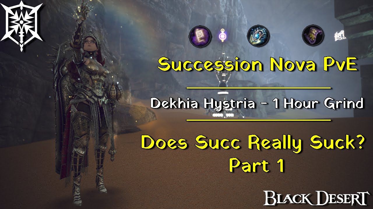 [BDO]Succession Nova - Dehkia Hystria (314 AP, 21k Trash) Succ or Suck? Part 1