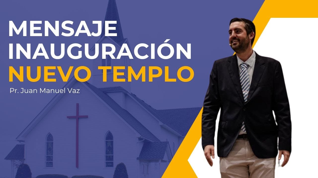 Mensaje inauguración nuevo templo - Juan Manuel Vaz