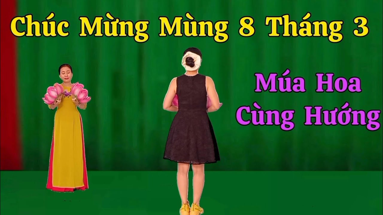 Múa Hoa Cùng Hướng Chúc Mừng Mùng 8 Tháng 3. Hướng dẫn nhấp 👇
