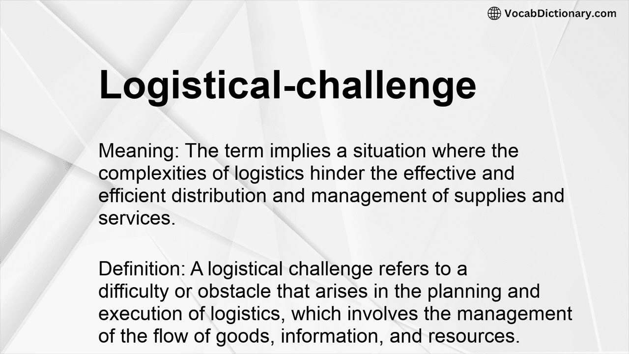 Logistical-challenge Meaning