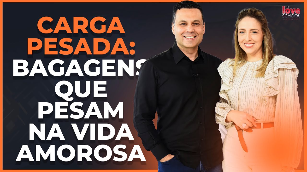 CARGA PESADA: BAGAGENS QUE PESAM NA VIDA AMOROSA