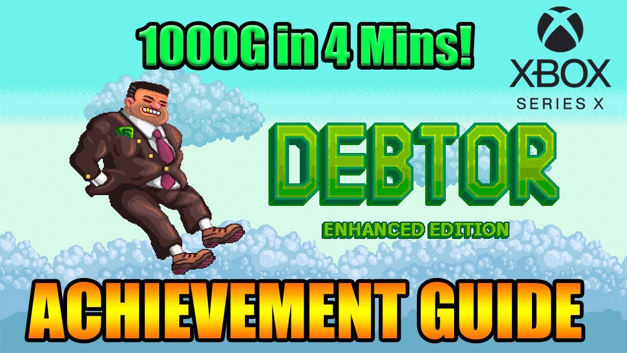 Debtor Enhanced Edition - 1000G Achievement Guide  (Xbox Series X)