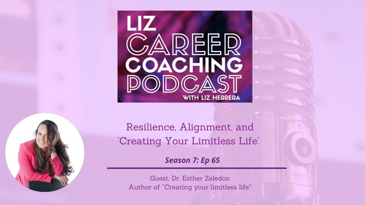 Resilience, Alignment, and 'Creating Your Limitless Life' with Dr. Esther Zeledon