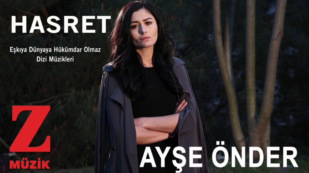 Ayşe &Ouml;nder - Hasret [ Eşkıya D&uuml;nyaya H&uuml;k&uuml;mdar Olmaz &copy; 2018 Z M&uuml;zik ]