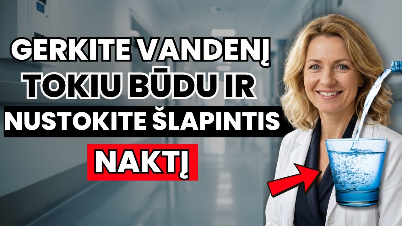 GYDYTOJA ATSKLEIDŽIA: kaip gerti VANDENĮ, kad naktį neprabustumėte su pilna šlapimo pūsle