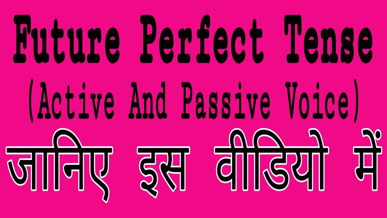 WHAT IS FUTURE PERFECT TENSES ( ACTIVE AND PASSIVE VOICE )..