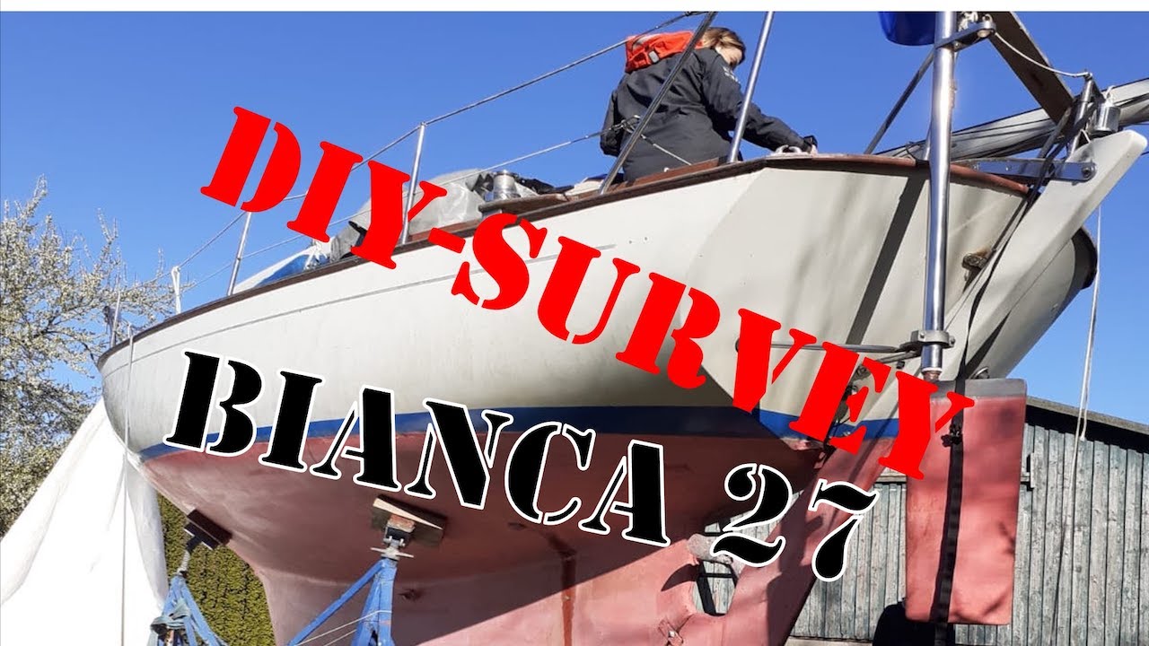 Bianca 27   How to DIY survey a sailboat S1 E4