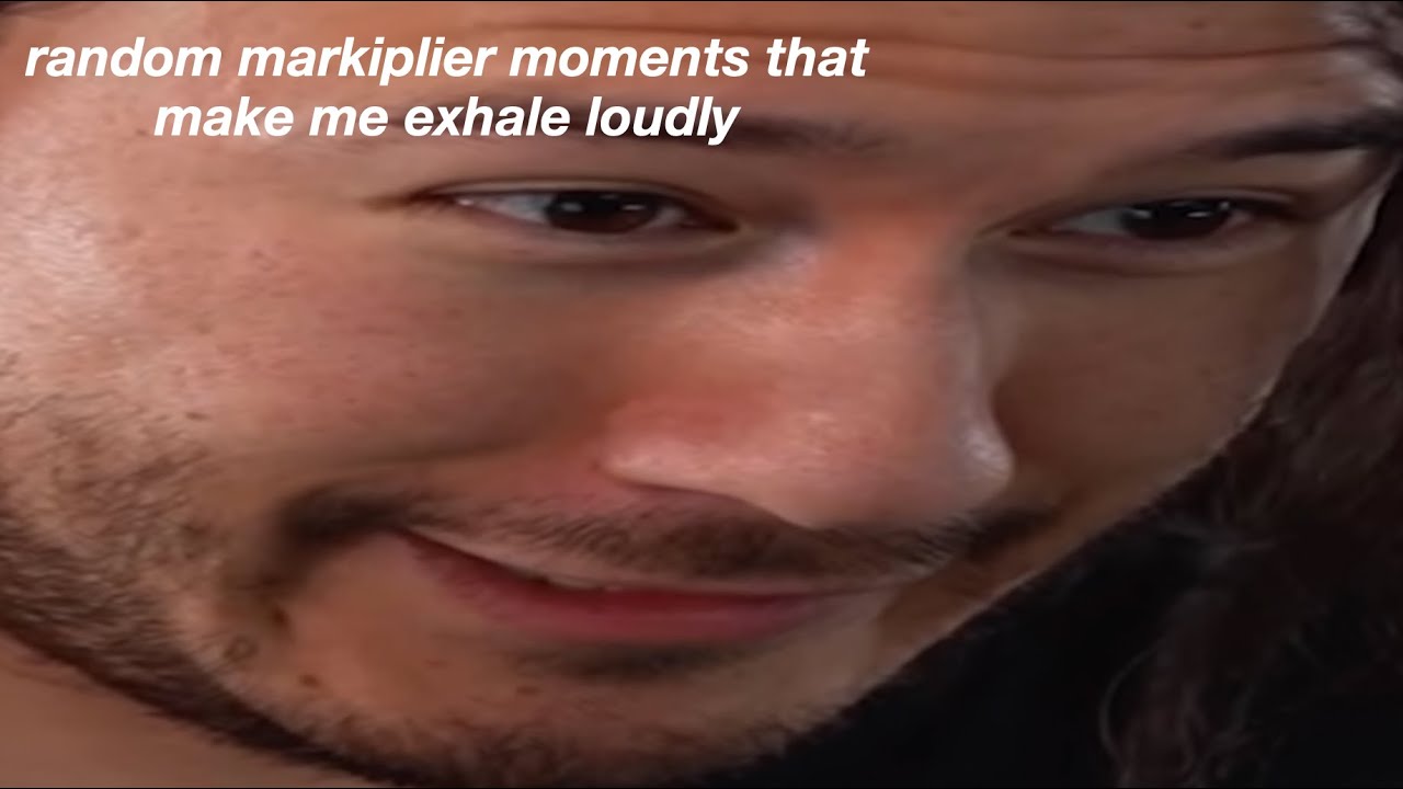 random markiplier moments that make me exhale loudly