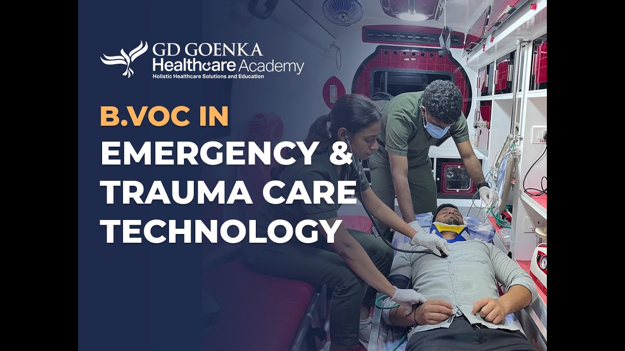 GD Goenka Healthcare | B.VOC in Emergency & Trauma Care Technology