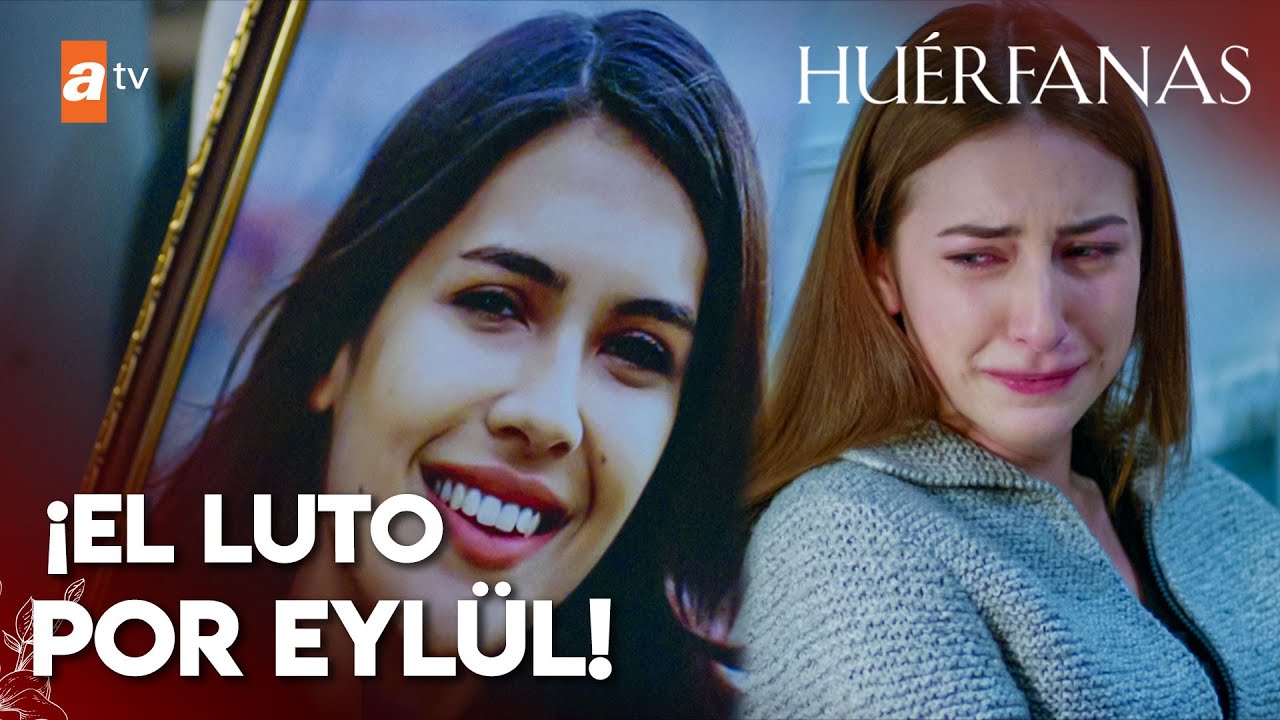¡Las chicas están de luto por la muerte de Eylül! - Huérfanas