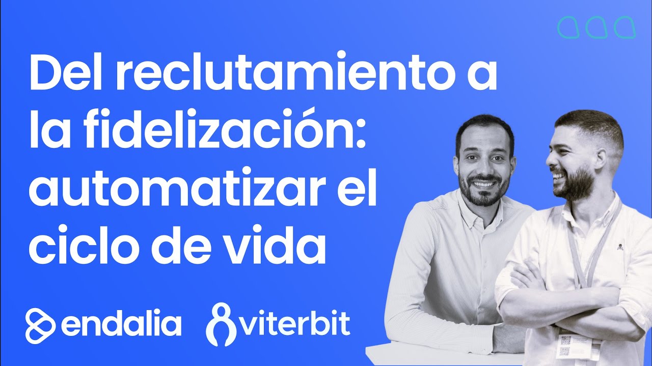 Endalia & Viterbit | Del reclutamiento a la fidelización: automatizar todo el ciclo de vida