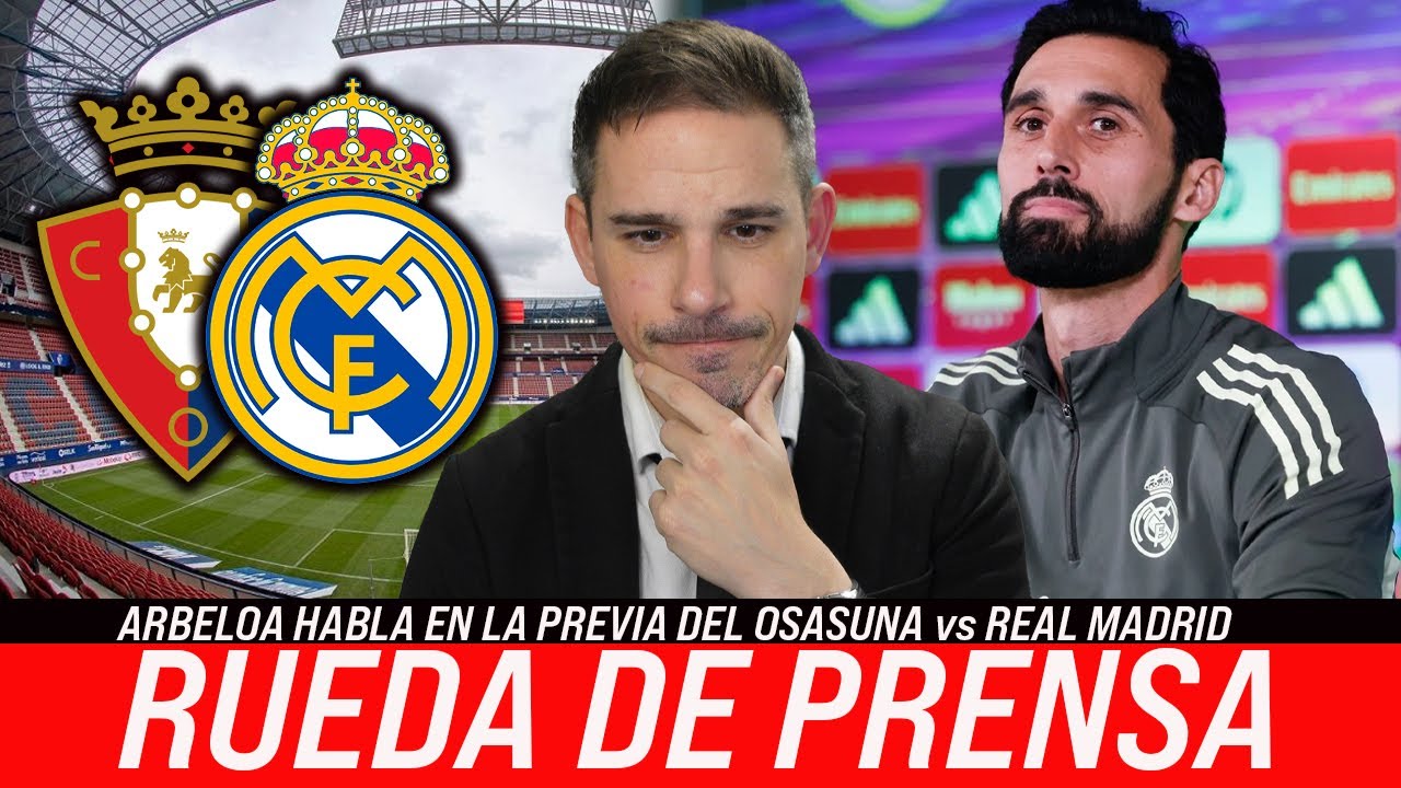 RUEDA DE PRENSA DE ARBELOA PREVIA AL OSASUNA vs REAL MADRID