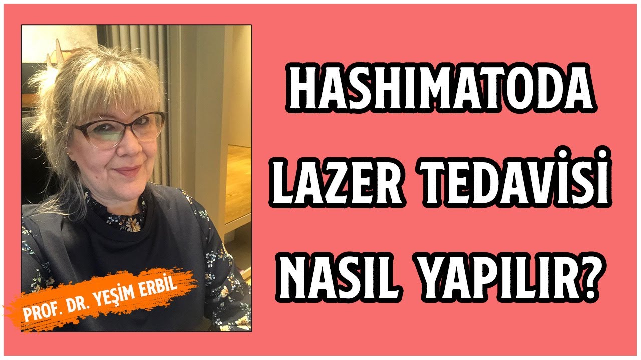 Hashimatoda Lazer Tedavisi Nasıl Yapılır? | Prof. Dr. Yeşim Erbil
