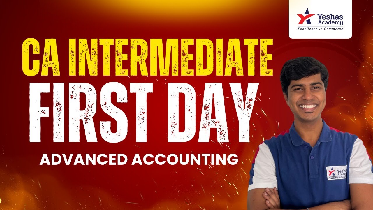 CA Intermediate Advanced Accounting | First Day First Class | Rajavardhan Sir | Yeshas Academy