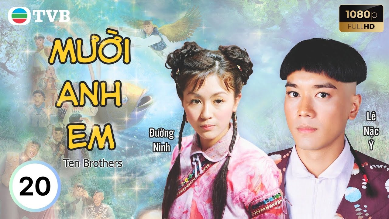 Phim TVB lồng tiếng 10 Anh Em (Ten Brothers) 20/20 | Lâm Văn Long, Quách Khả Doanh | 2005