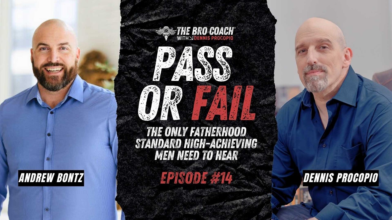 Pass or Fail: The Only Fatherhood Standard High-Achieving Men Need to Hear - Ep 14