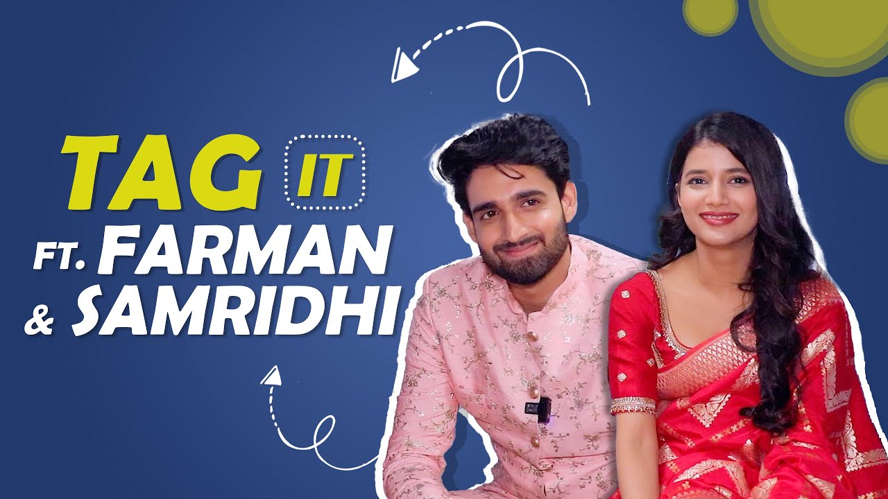Tag it Ft. Farman Haider & Samridhi Shukla | Fun Secrets Revealed | India Forums