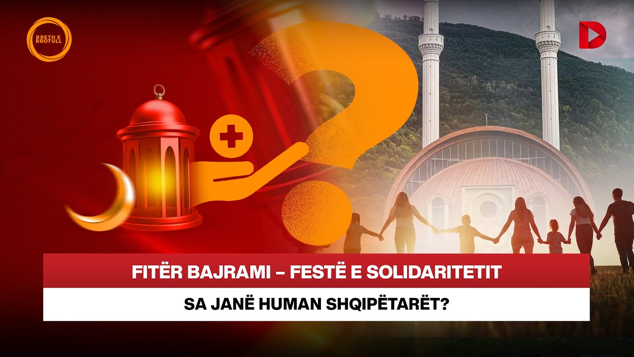 🔴 Fitër Bajrami – festë e solidaritetit / Sa janë human shqipëtarët?