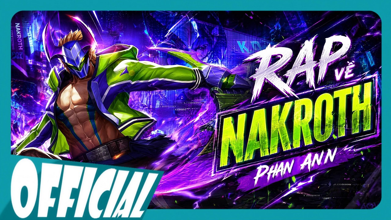 Rap về Nakroth (Li&ecirc;n Qu&acirc;n Mobile) - Phan Ann | Rap Game