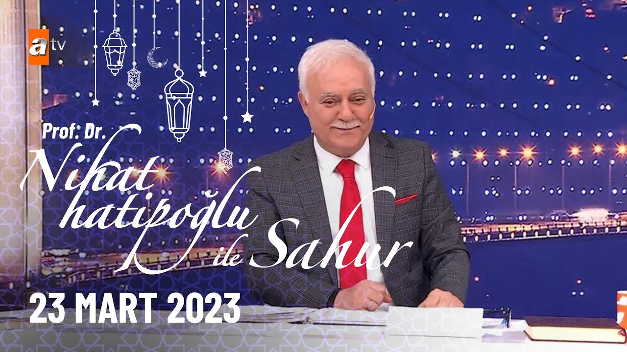Nihat Hatipoğlu ile Sahur 1. Bölüm | 23 Mart 2023