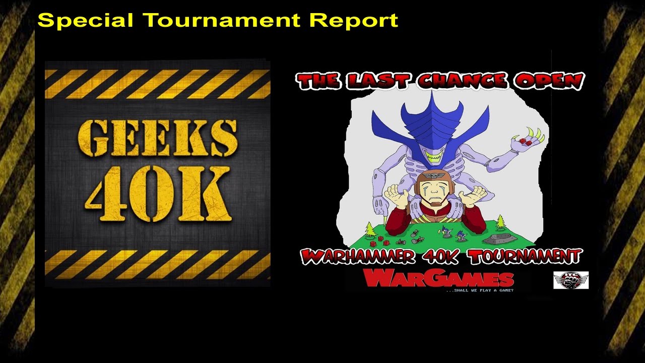 Geeks40K at the Last Chance Open Tournament