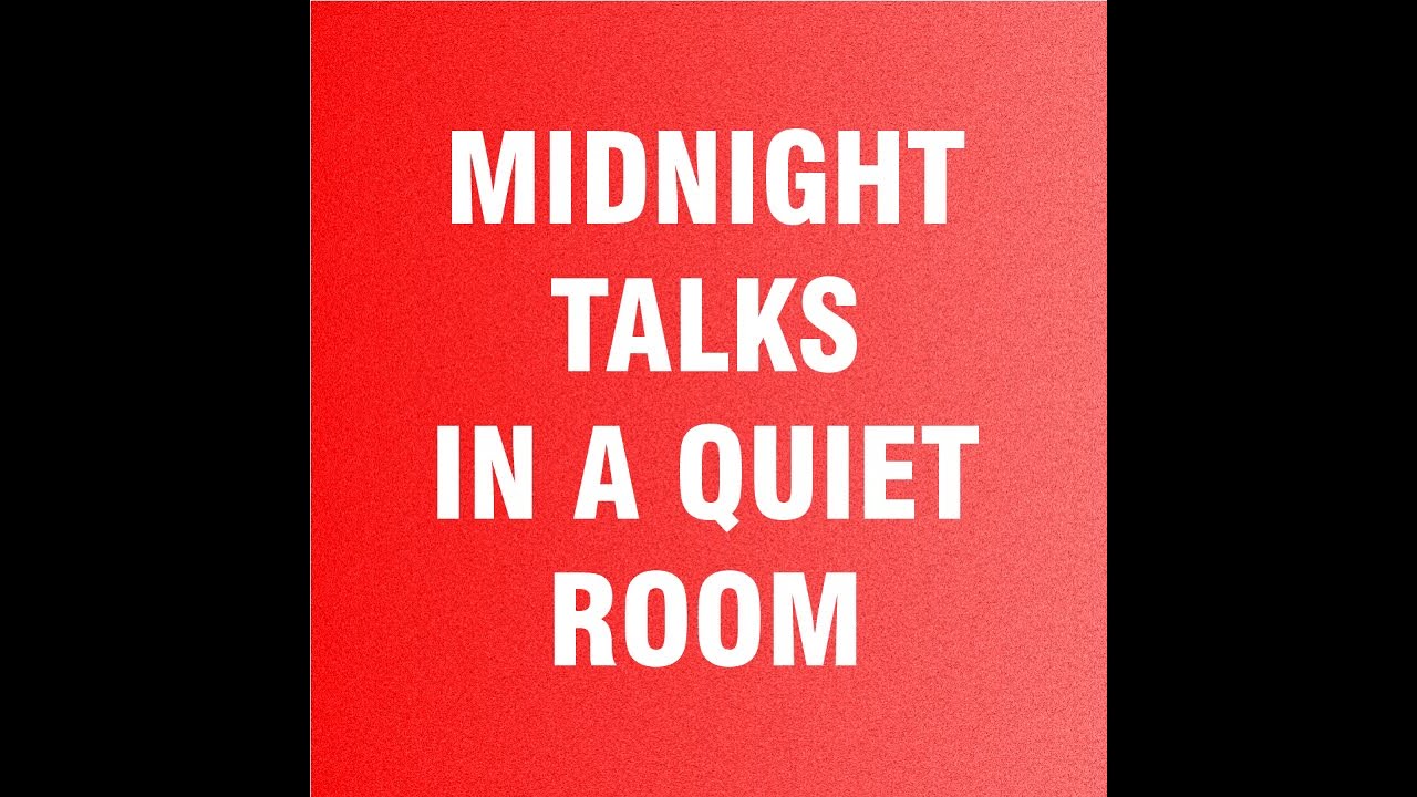 Mr Death :- MIDNIGHT TALKS IN A QUIET ROOM