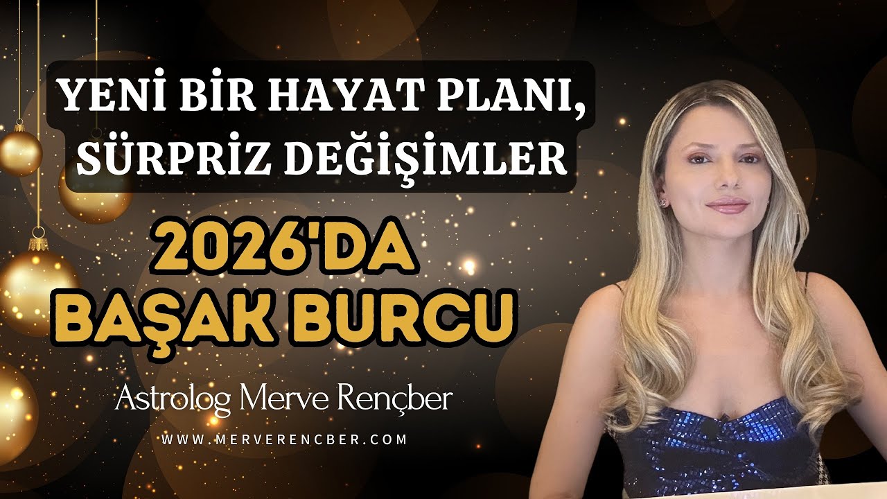 Başak Burcu - 2026 Yıllık Burç Yorumu