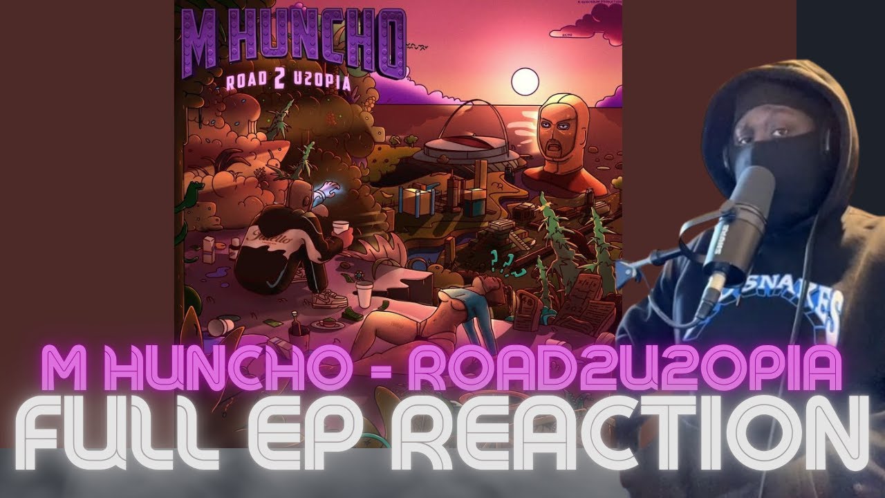M HUNCHO - ROAD 2 U2OPIA [Full EP Reaction]