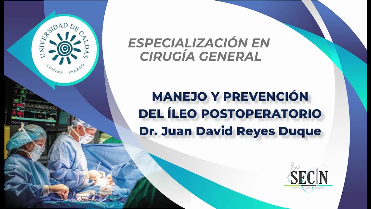 MANEJO Y PREVENCIÓN DEL ÍLEO POSTOPERATORIO, Dr. Juan David Reyes Duque - SECIN