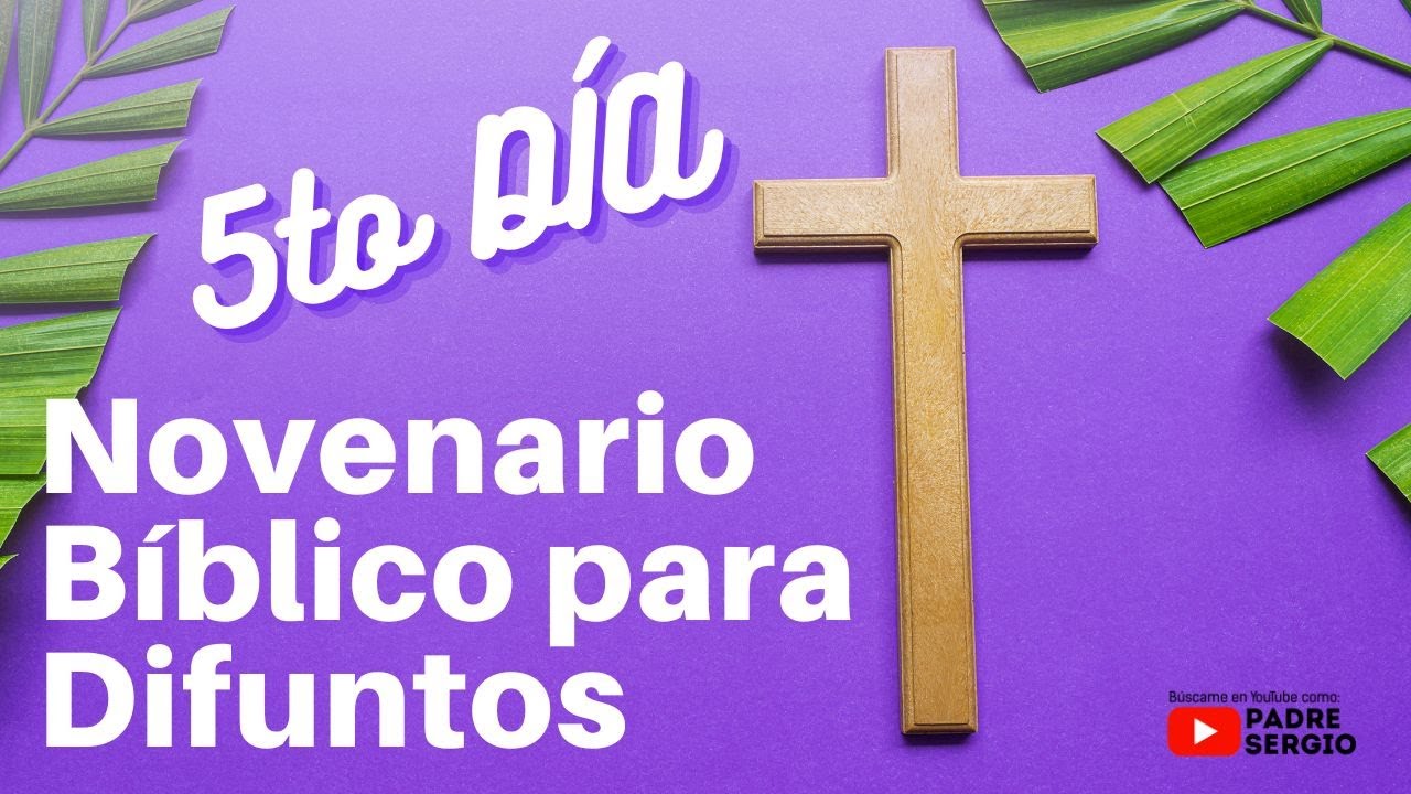 Novenario B&iacute;blico para Difuntos. QUINTO D&Iacute;A