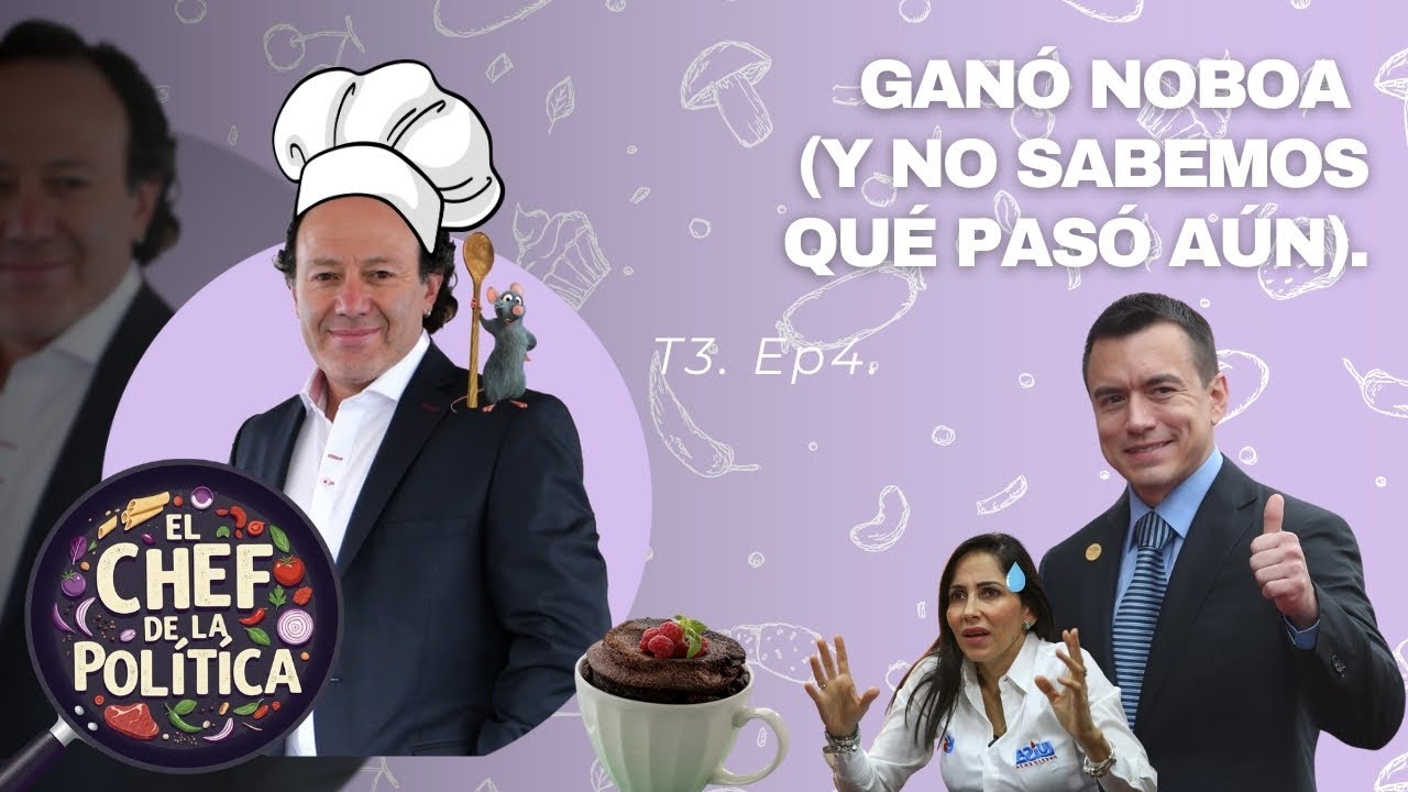 T3. Ep4 Ganó Noboa (y no sabemos qué pasó aún)