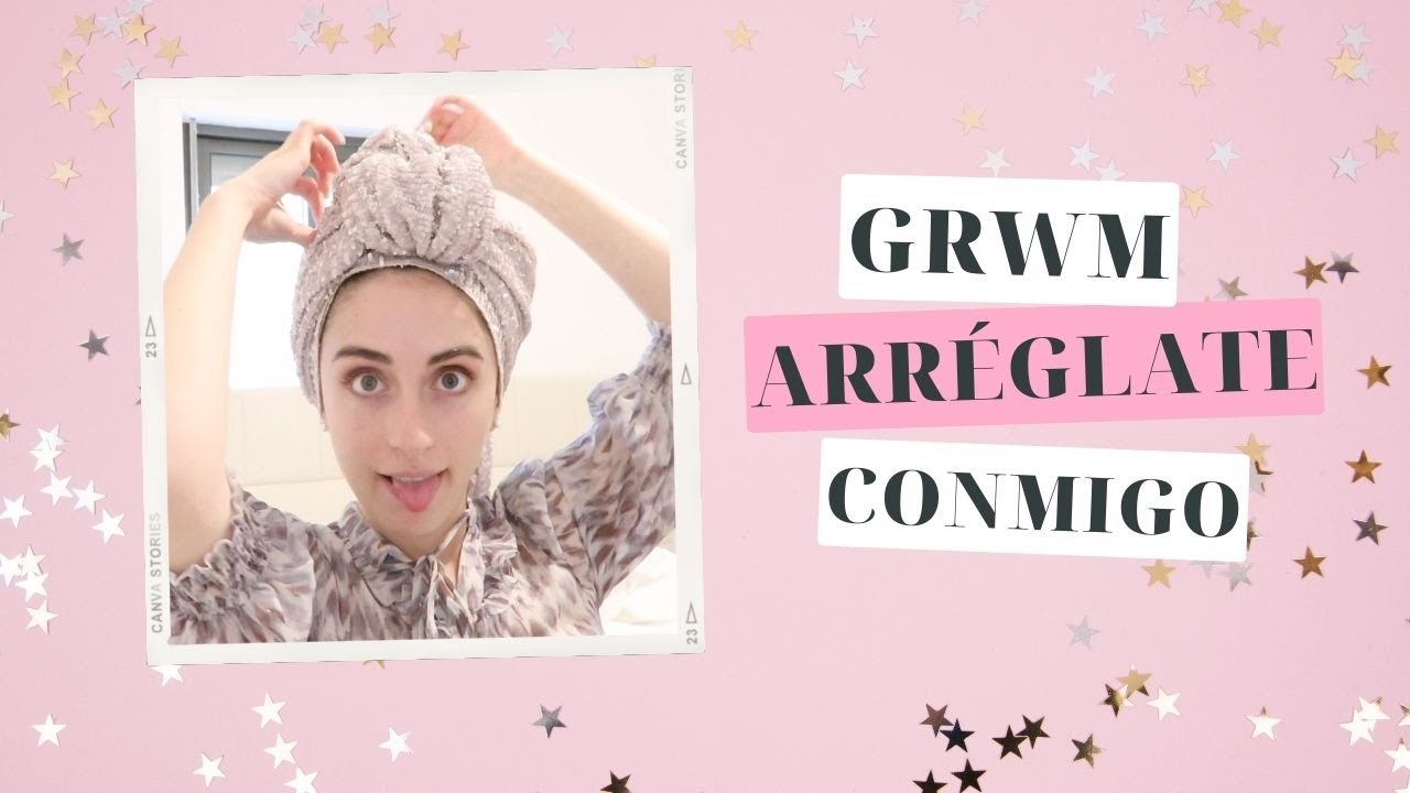 GRWM: Arréglate conmigo