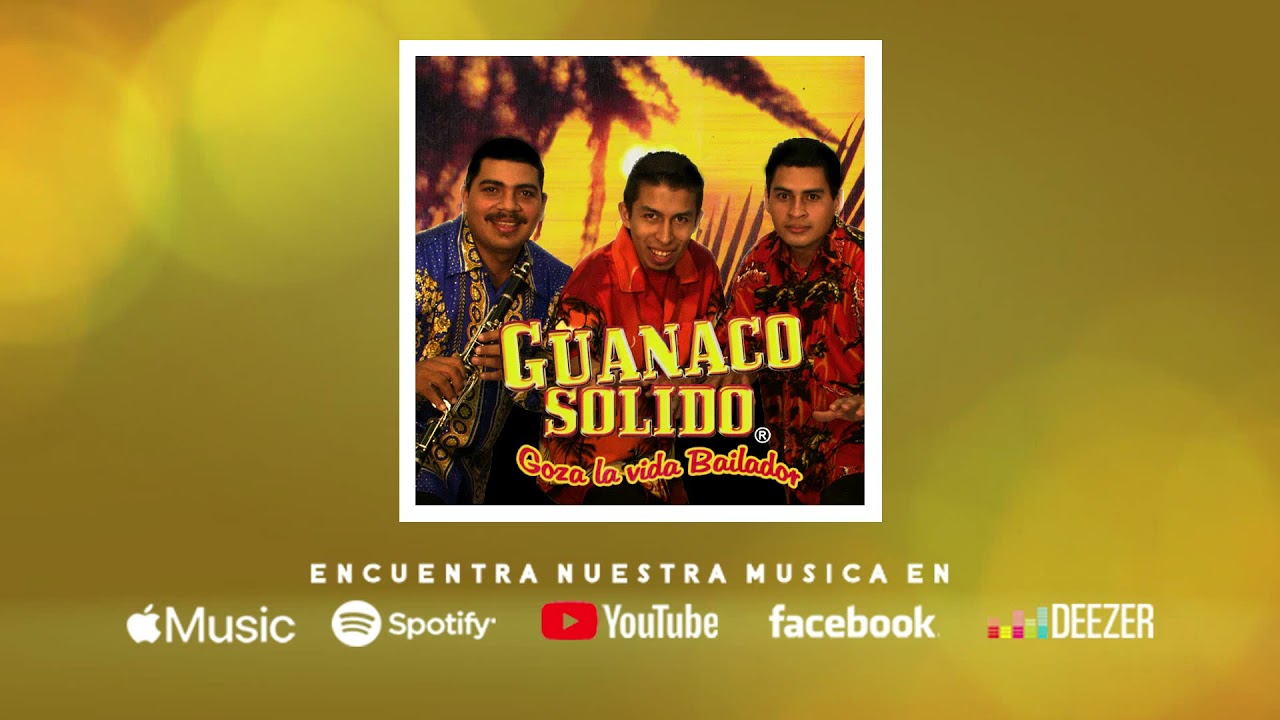 Discografía #2 - Goza la Vida Bailador - Grupo Guanaco Sólido® #Guanatizate