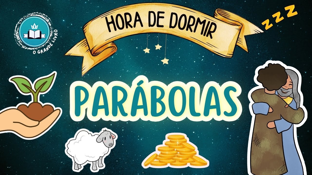 Hora de Dormir: PARÁBOLAS | O Grande Livro