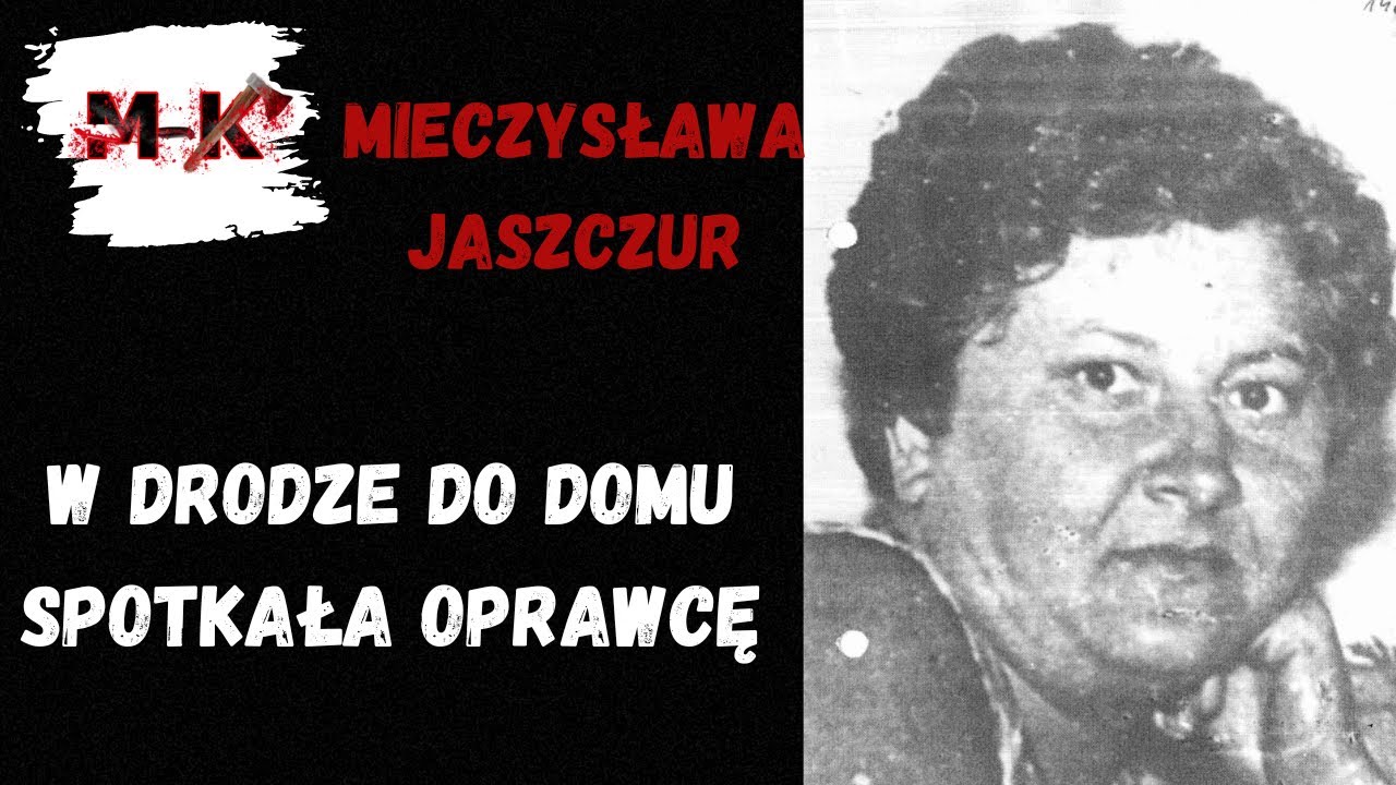 Mieczysława Jaszczur - W drodze do domu spotkała oprawcę.