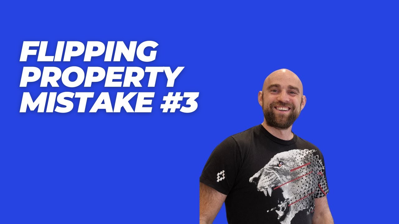 Flipping Property Mistake #3 