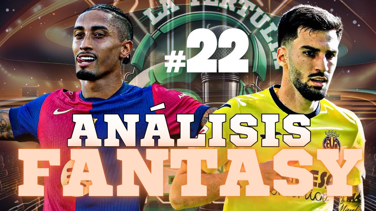 ANÁLISIS FANTASY JORNADA 22 | ALINEACIONES POSIBLES y BAJAS | La Liga 2024/25 | La Tertulia Sports
