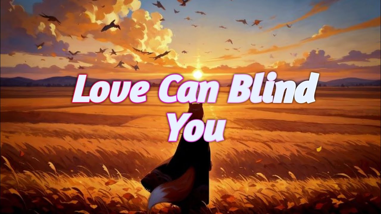 Love Can Blind You - Chybee