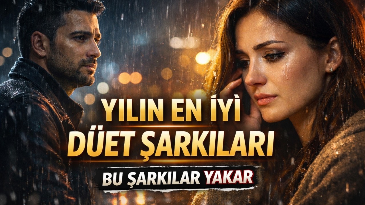 YILIN EN İYİ DÜET ŞARKILARI 💔 BU ŞARKILAR YAKAR | Duygusal Şarkılar 2026