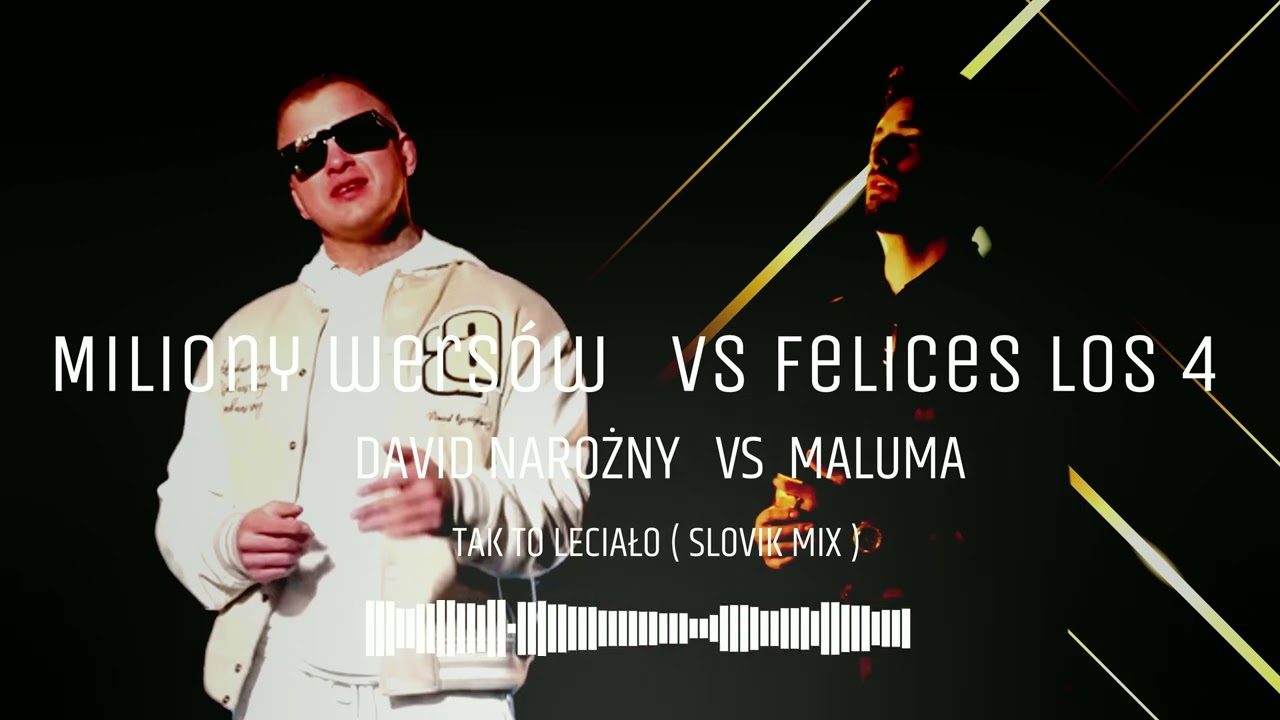 DAWID NAROŻNY vs MALUMA  -  Miliony wersów   vs Felices los 4  - TAK TO LECIAŁO ( SLOVIK MIX )