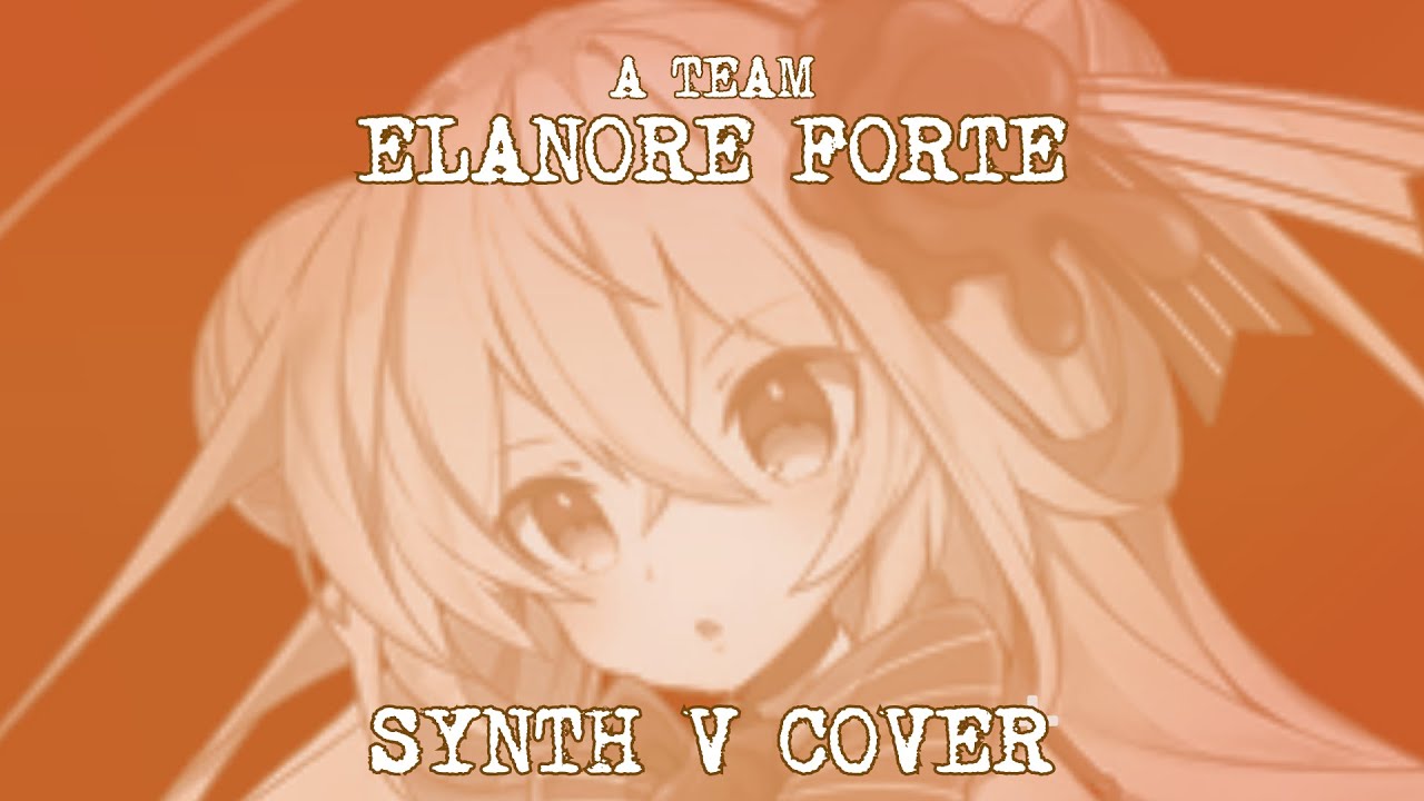 【Eleanor Forte】A-Team【SynthV Cover】