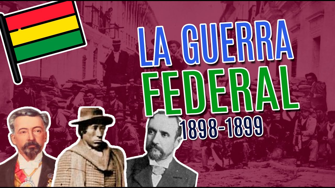 LA GUERRA FEDERAL EN BOLIVIA 🇧🇴