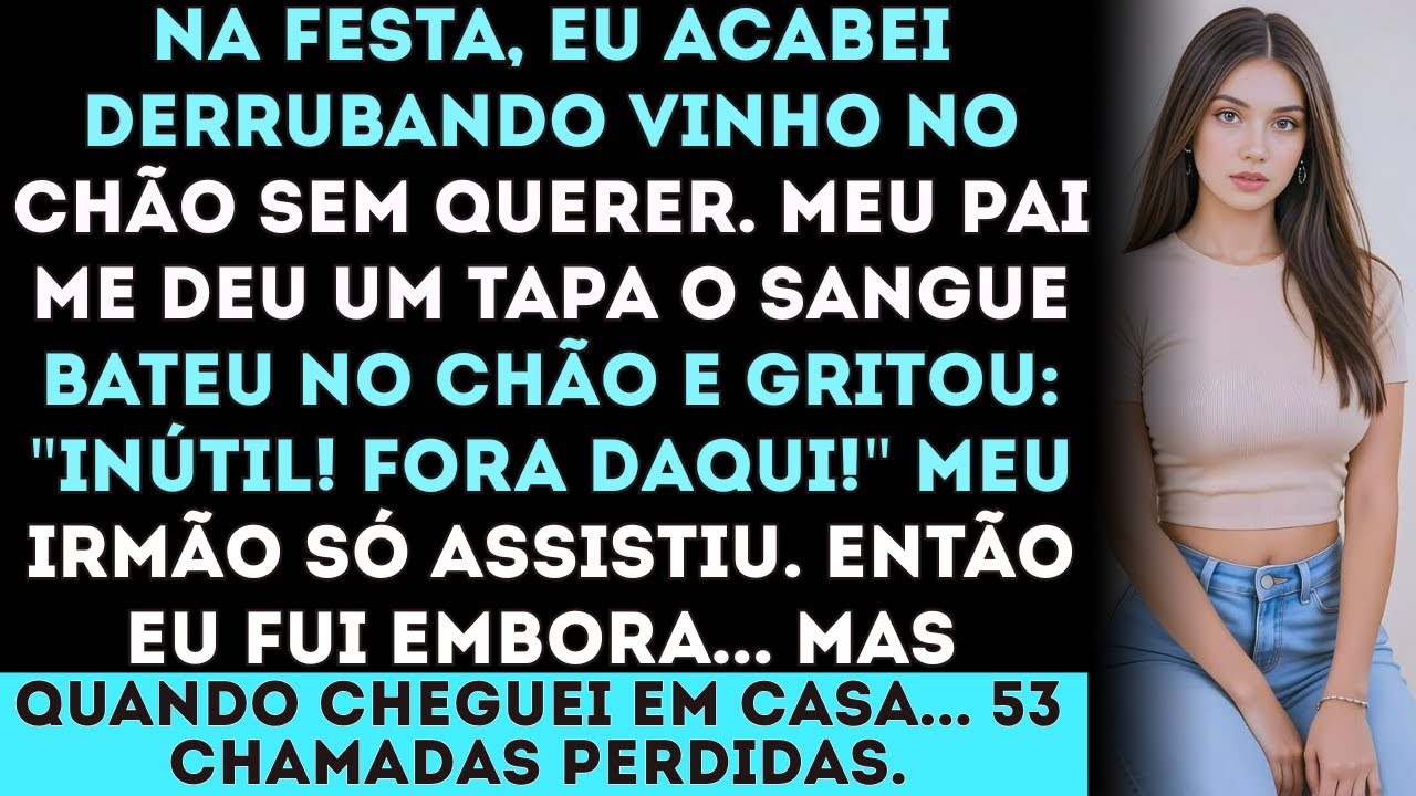 Na festa, meu pai me deu um tapa por eu ter derramado vinho, depois gritou: 