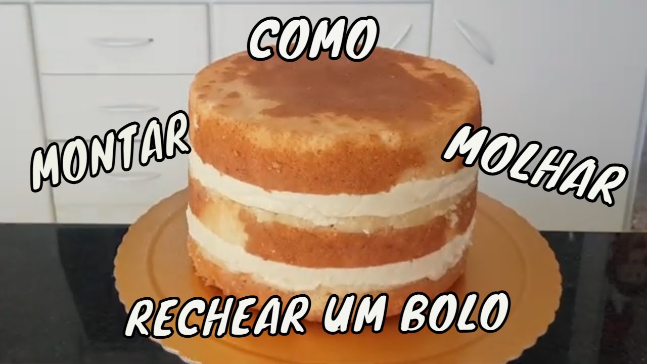 COMO MONTAR MOLHAR E RECHEAR UM BOLO