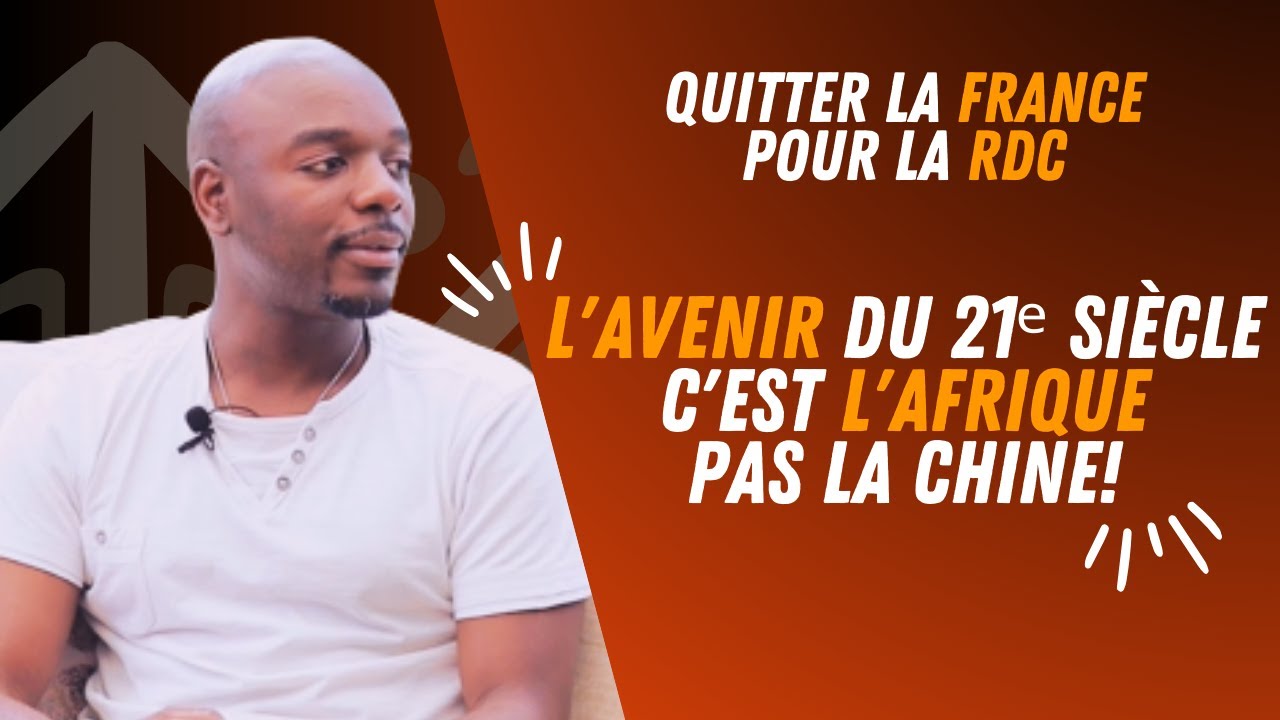 Quitter la France pour s'installer en RDC: l'Afrique est l'avenir, c'est maintenant ou jamais!