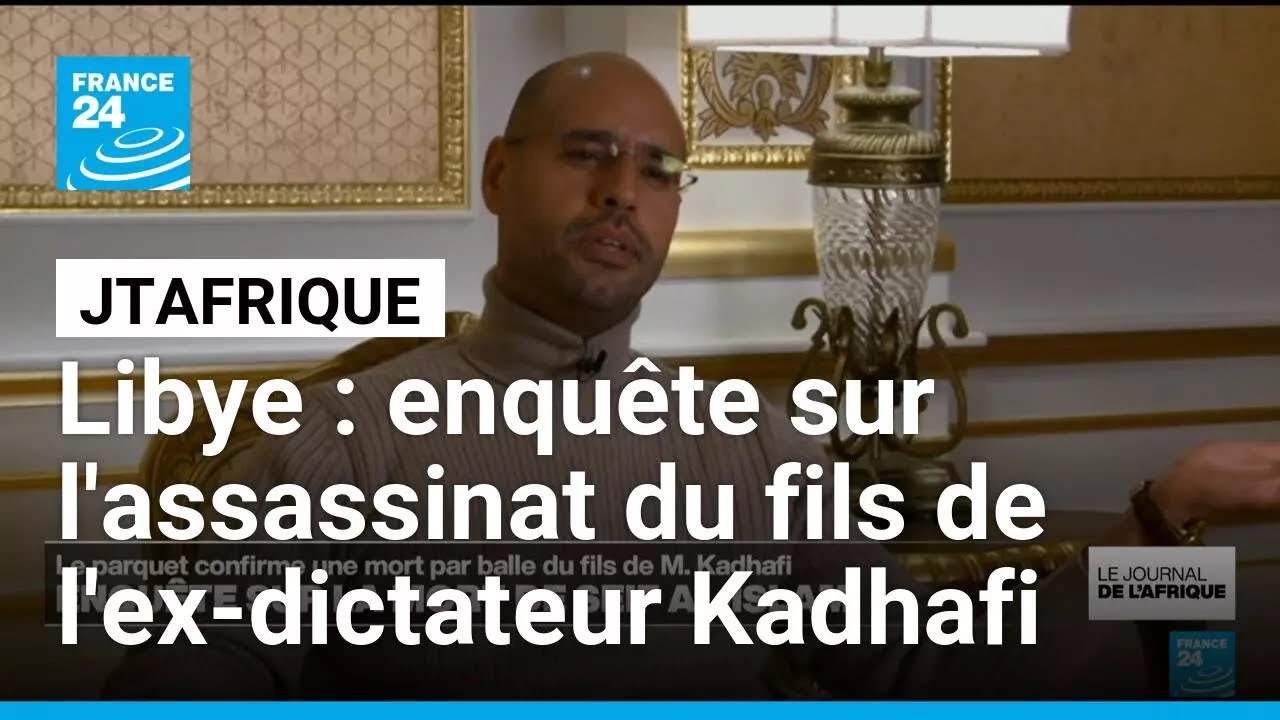 ENQUÊTE SUR LA MORT DE SEIF AL-ISLAM • FRANCE 24