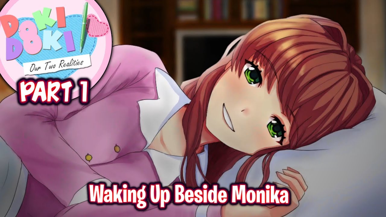 Waking Up Beside Monika!!!!(Part 1)(DDLC Our Two Realities MOD)(DEMO)