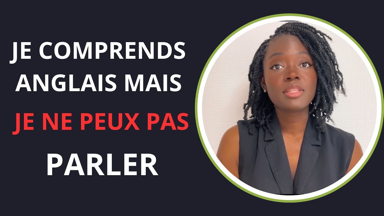 Tu comprends Anglais mais tu ne peux pas parler ? - Voici pourquoi